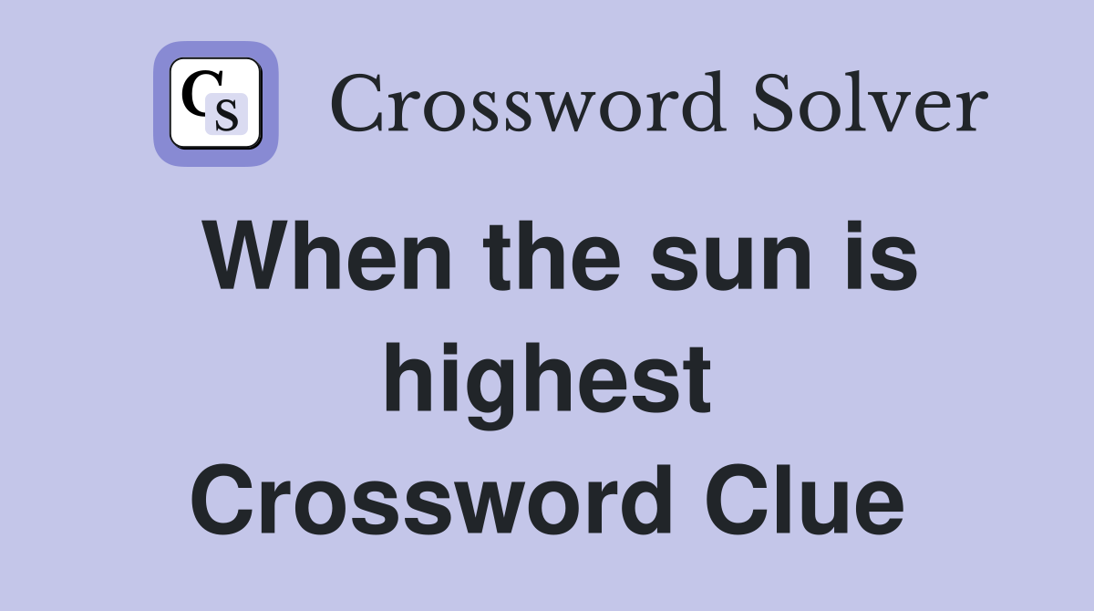 When the sun is highest Crossword Clue