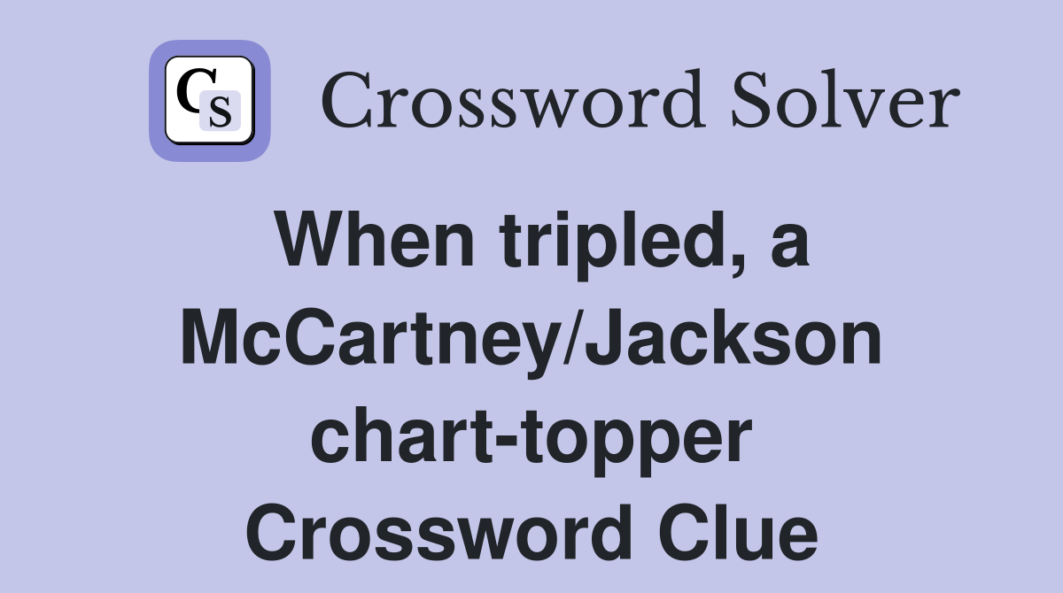 When tripled, a McCartney/Jackson chart-topper Crossword Clue