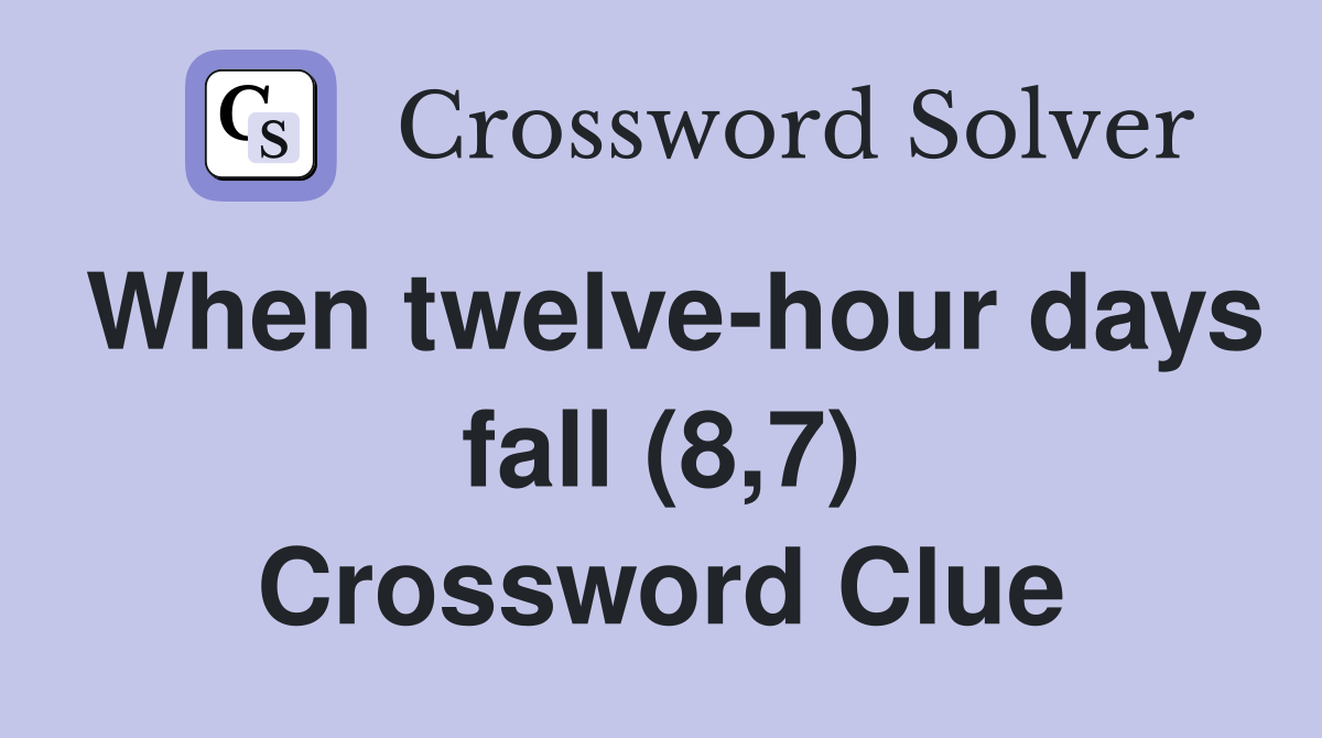 When twelve-hour days fall (8,7) Crossword Clue