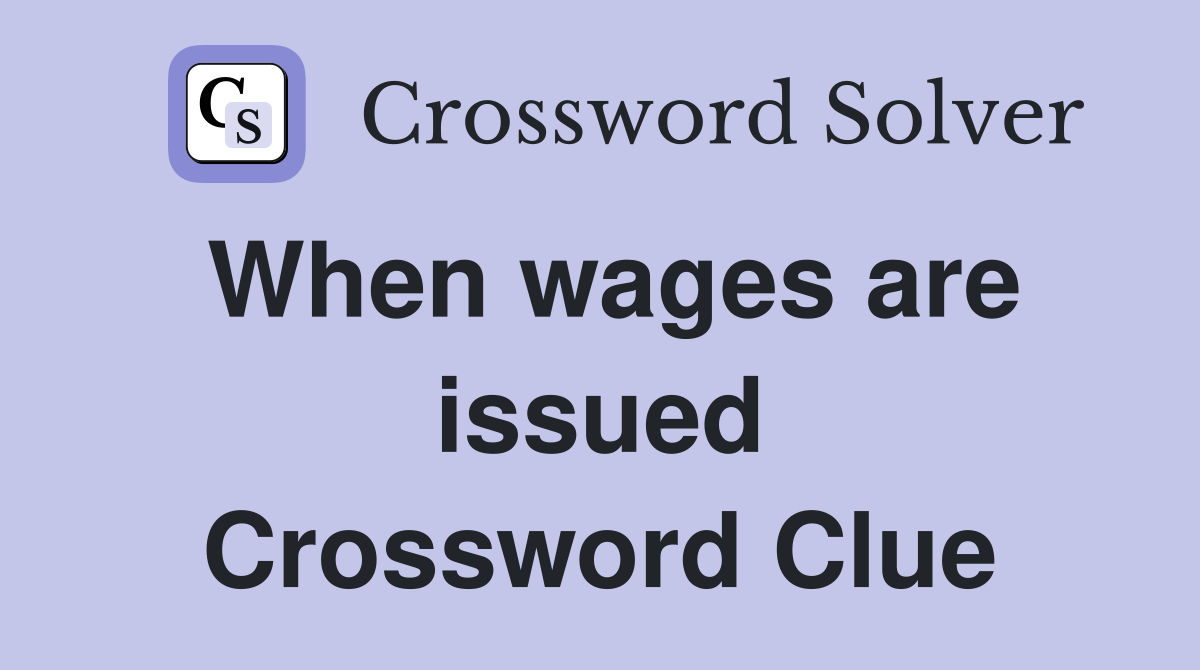 When wages are issued Crossword Clue