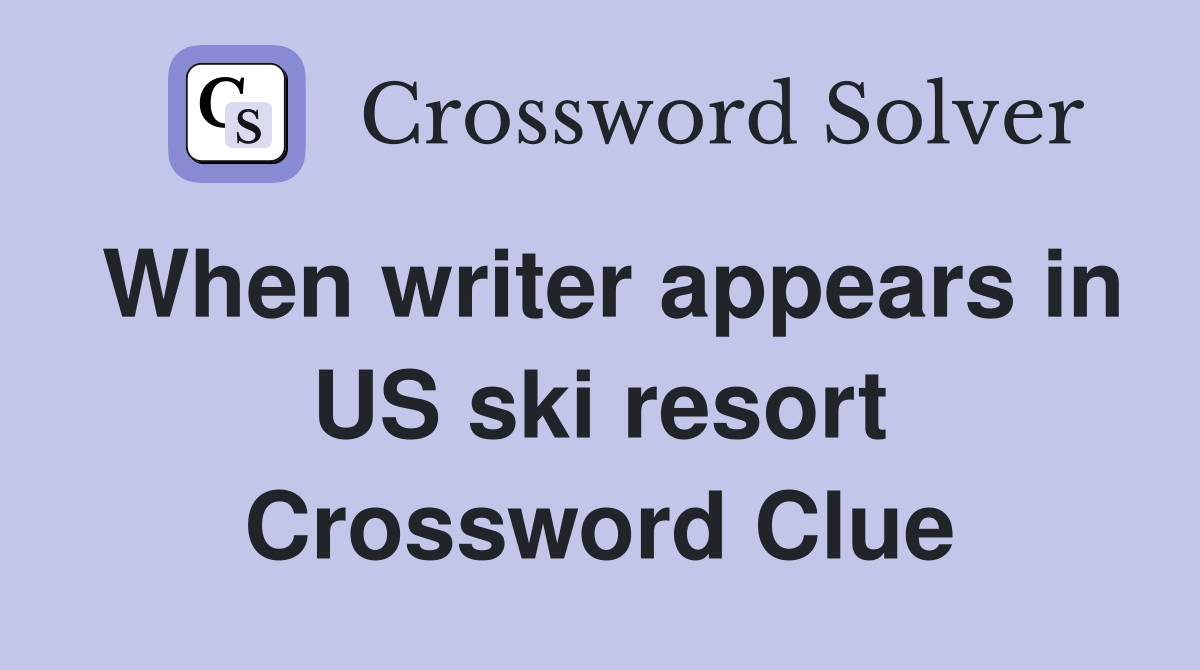 When writer appears in US ski resort Crossword Clue