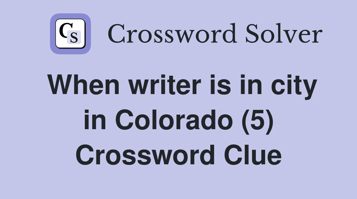 When writer is in city in Colorado (5) Crossword Clue