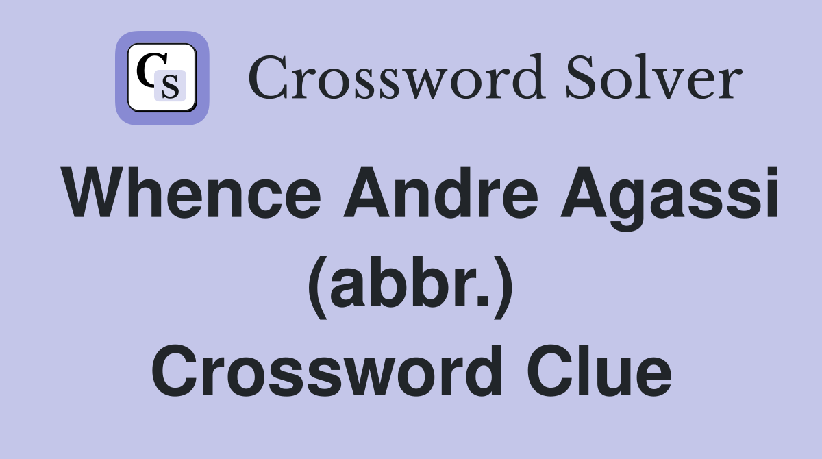 Whence Andre Agassi (abbr.) Crossword Clue