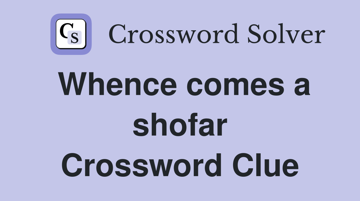 Whence comes a shofar Crossword Clue