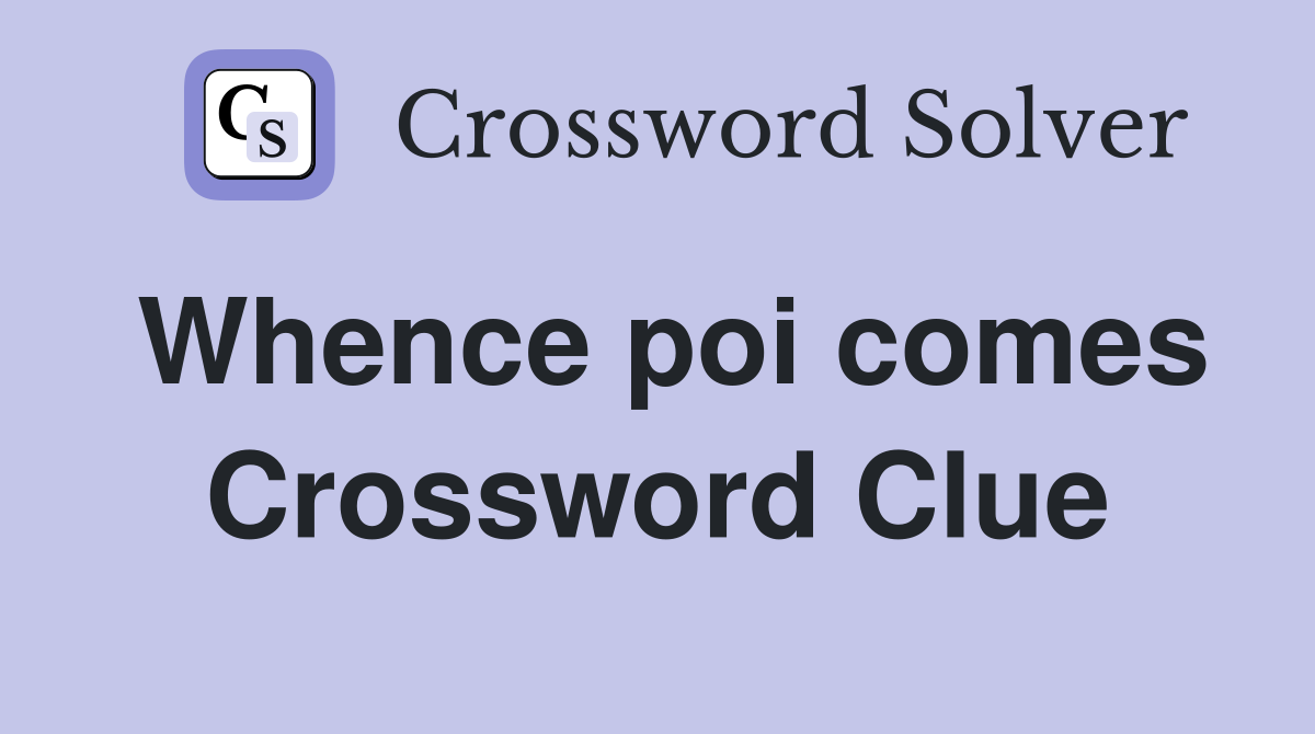 Whence poi comes Crossword Clue