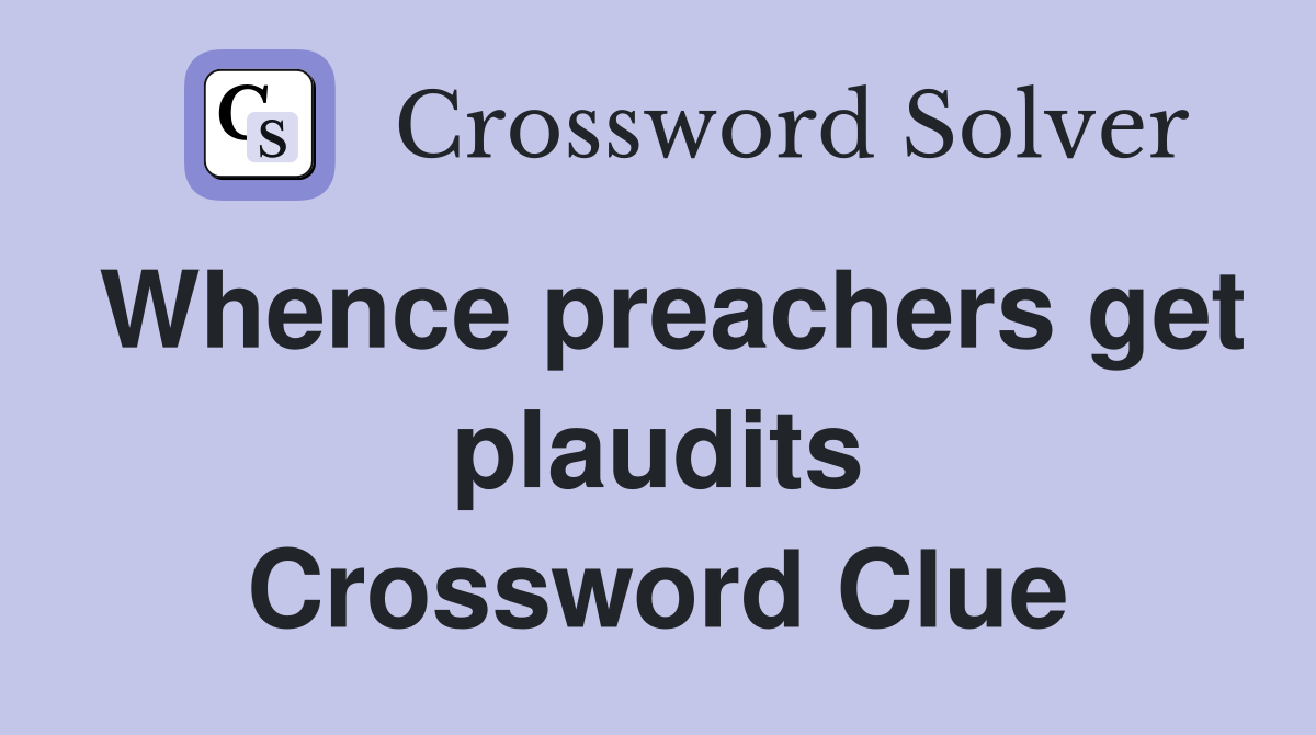 Whence preachers get plaudits Crossword Clue
