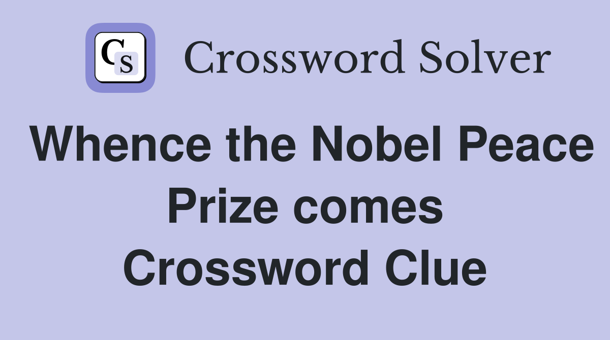 Whence the Nobel Peace Prize comes Crossword Clue