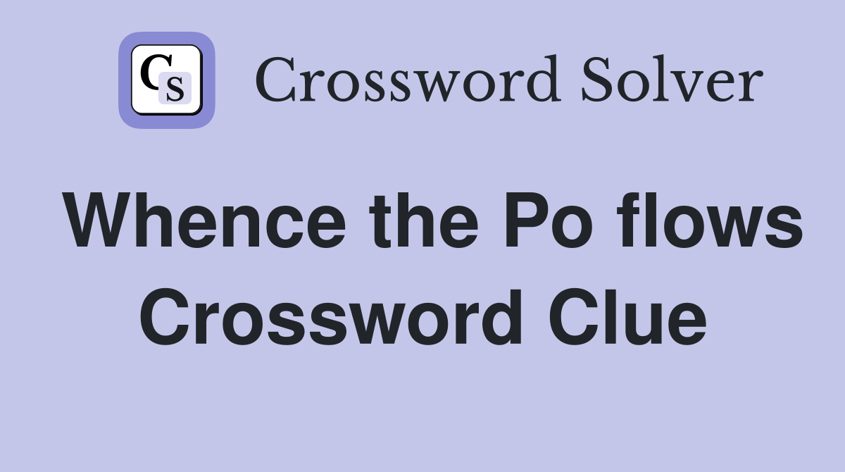 Whence the Po flows Crossword Clue