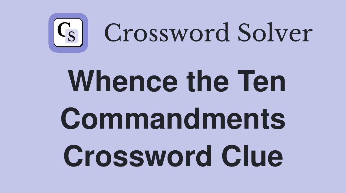 Whence the Ten Commandments Crossword Clue