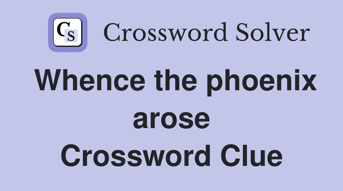 Whence the phoenix arose Crossword Clue