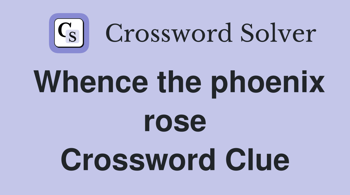 Whence the phoenix rose Crossword Clue