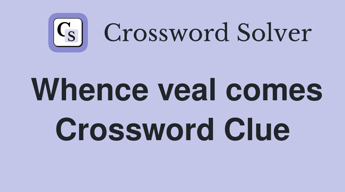 Whence veal comes Crossword Clue