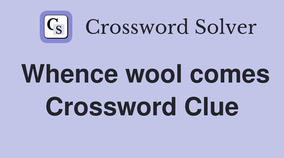 Whence wool comes Crossword Clue