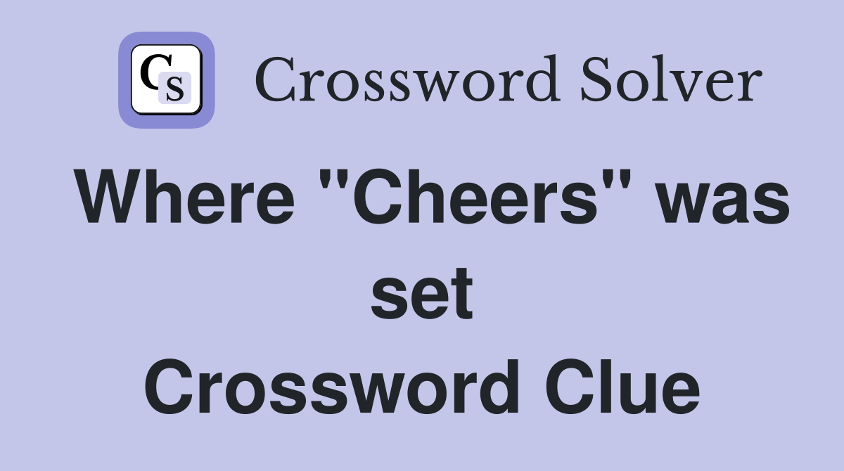 Where "Cheers" was set Crossword Clue
