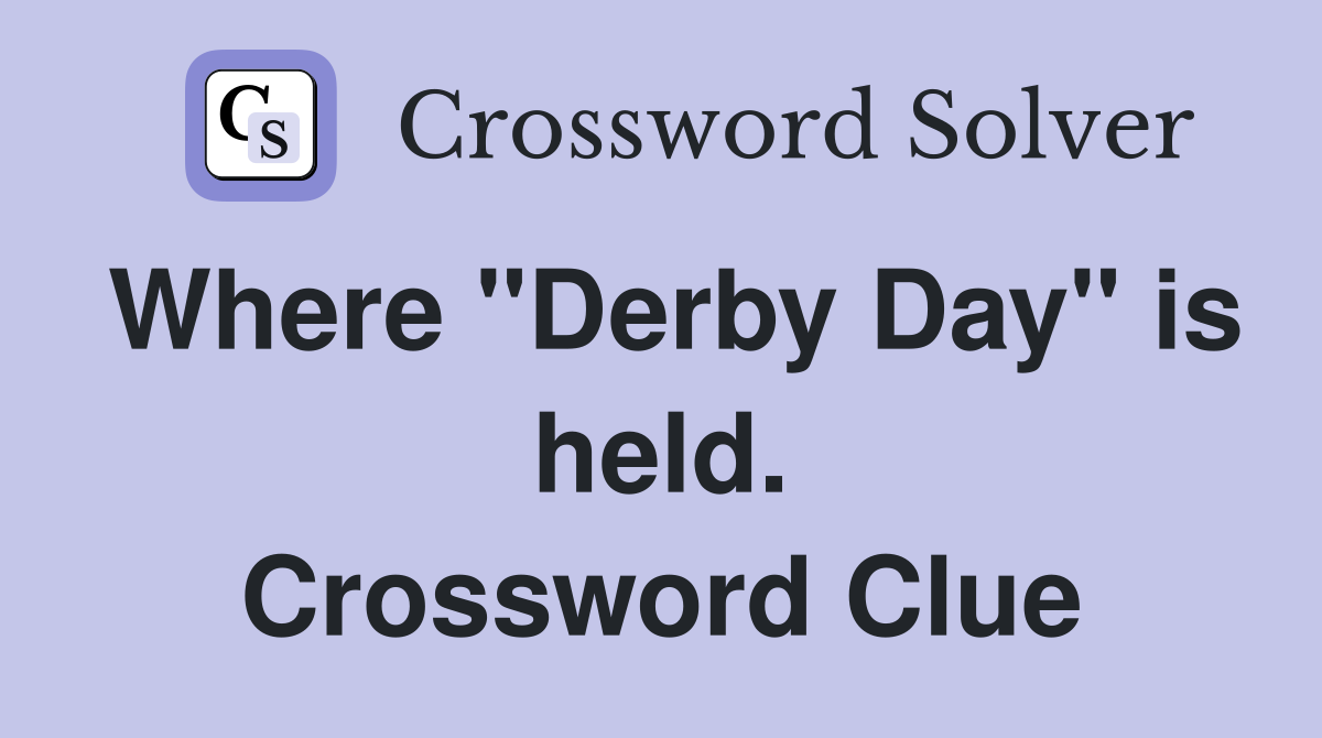 Where "Derby Day" is held. Crossword Clue