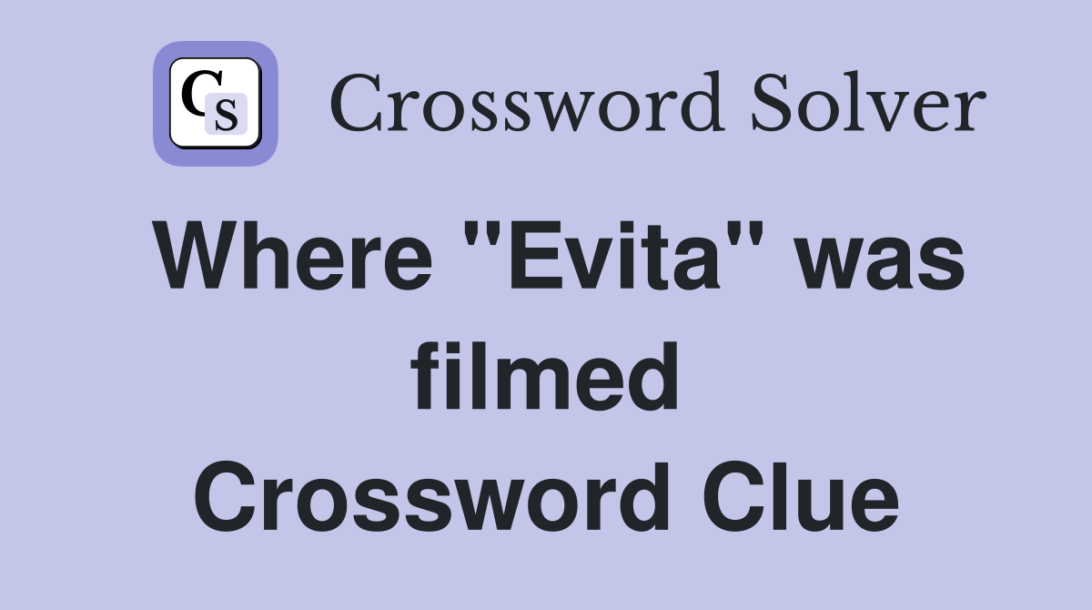 Where "Evita" was filmed Crossword Clue