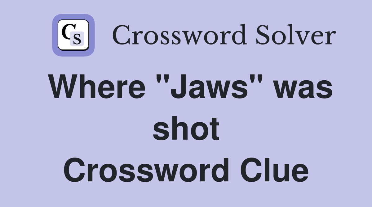 Where "Jaws" was shot Crossword Clue