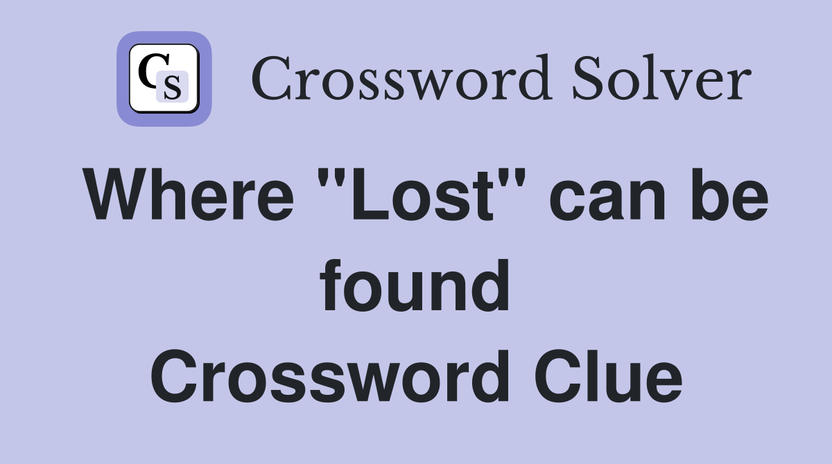 Where "Lost" can be found Crossword Clue