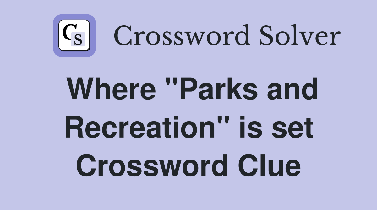 Where "Parks and Recreation" is set Crossword Clue