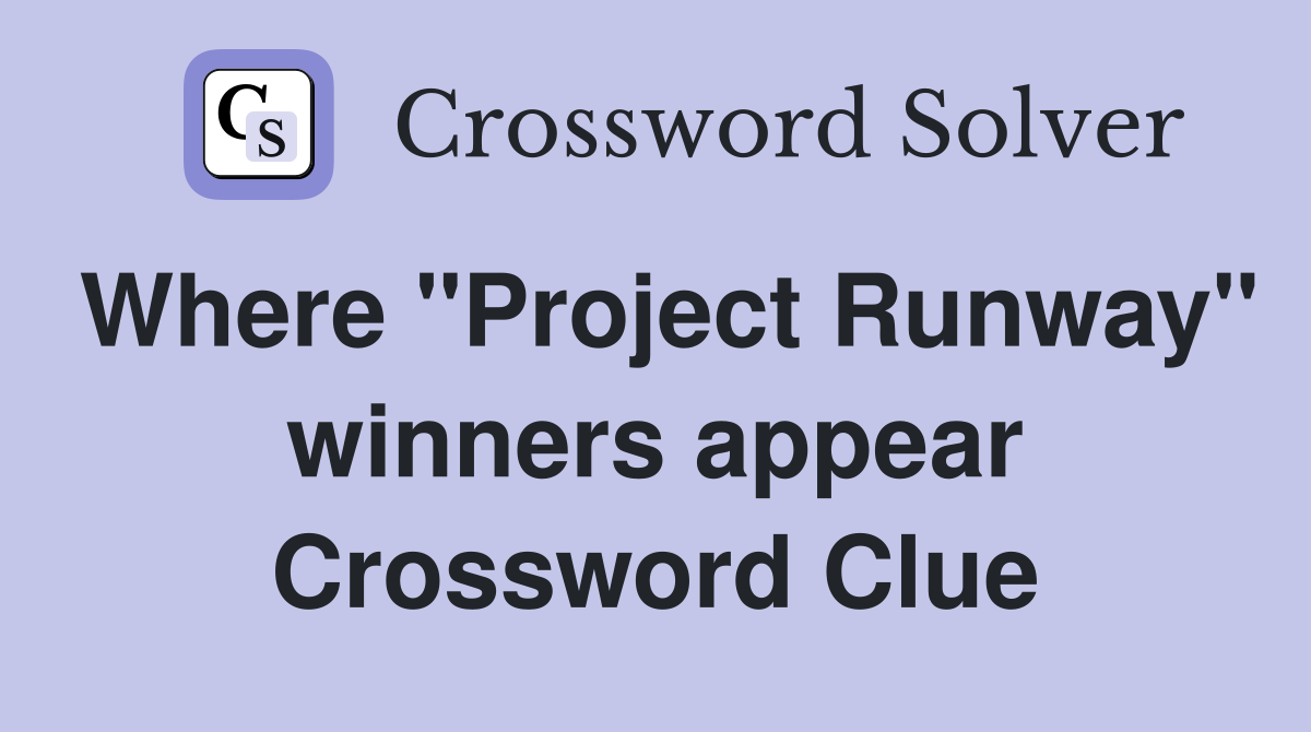 Where "Project Runway" winners appear Crossword Clue