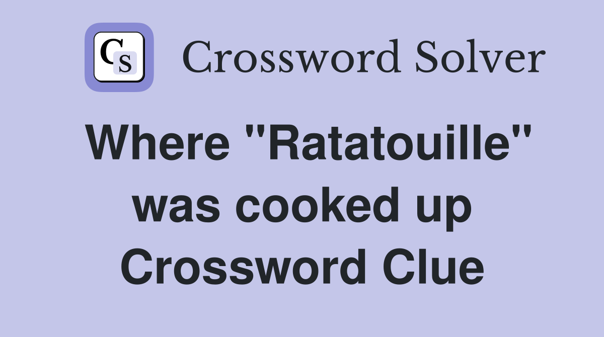 Where "Ratatouille" was cooked up Crossword Clue