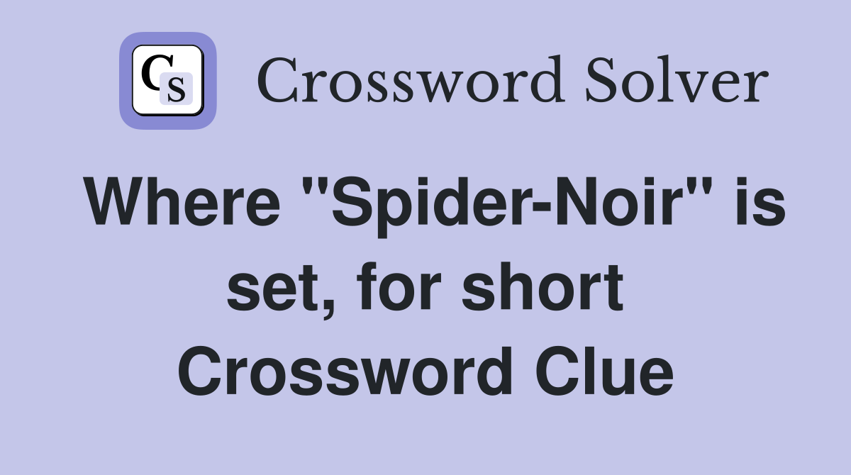 Where "Spider-Noir" is set, for short Crossword Clue