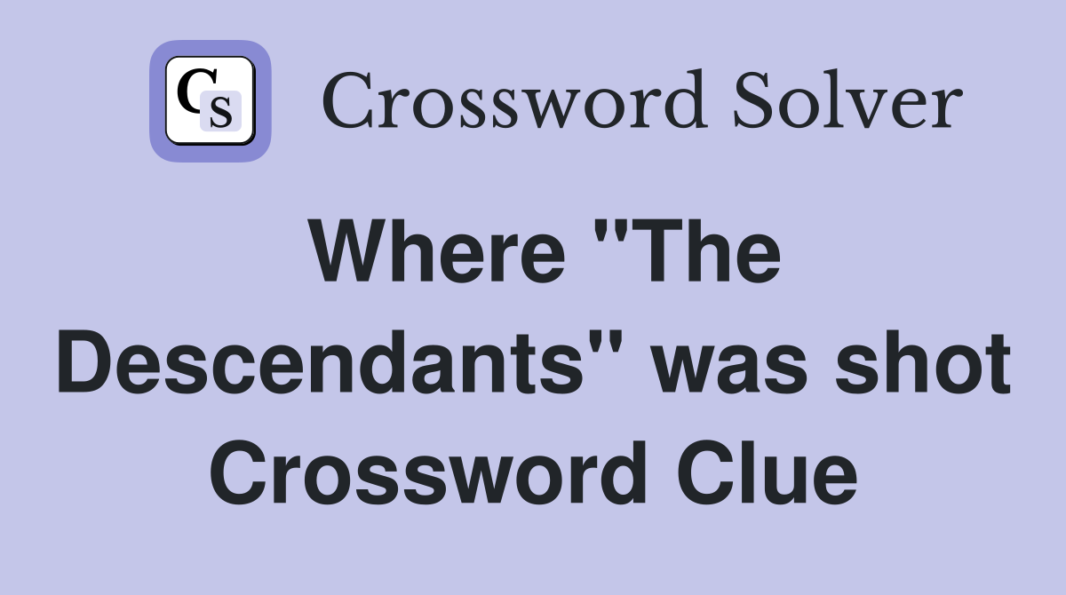 Where "The Descendants" was shot Crossword Clue