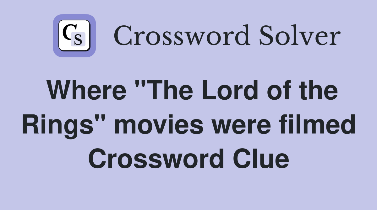 Where "The Lord of the Rings" movies were filmed Crossword Clue