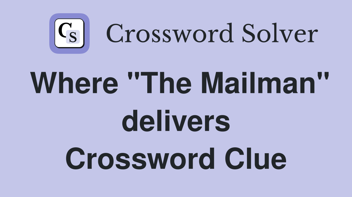 Where "The Mailman" delivers Crossword Clue