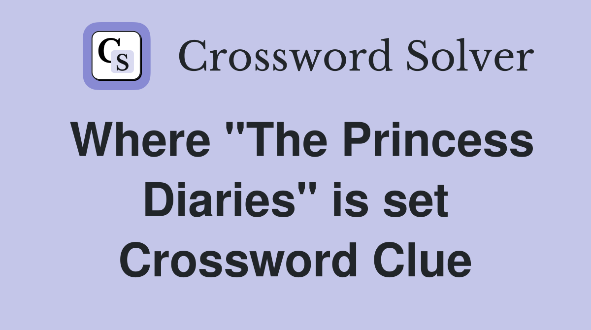 Where "The Princess Diaries" is set Crossword Clue