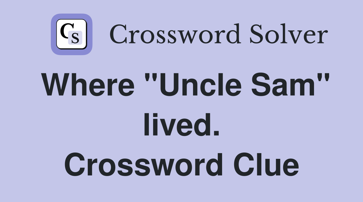 Where "Uncle Sam" lived. Crossword Clue