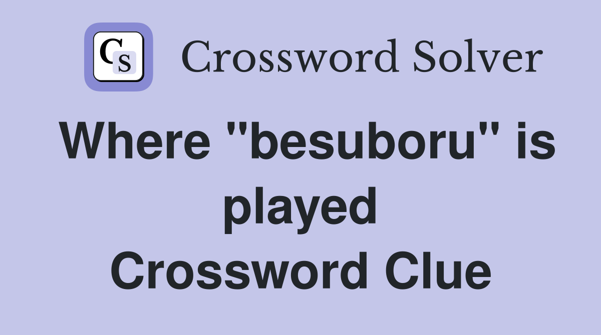 Where "besuboru" is played Crossword Clue