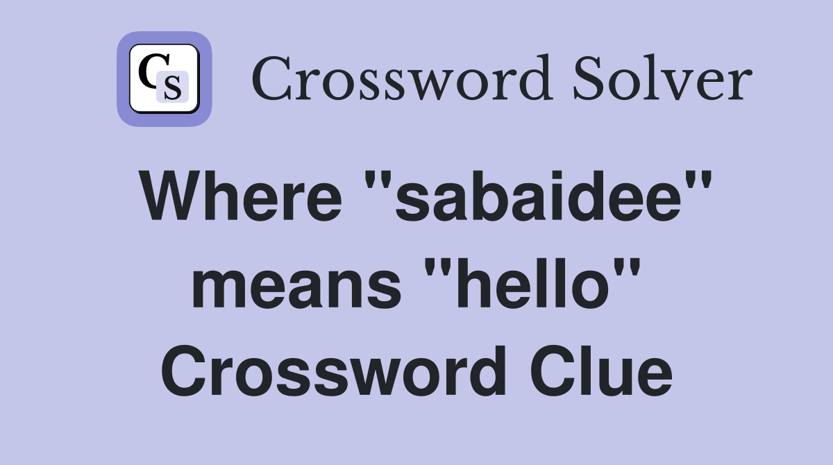 Where "sabaidee" means "hello" Crossword Clue