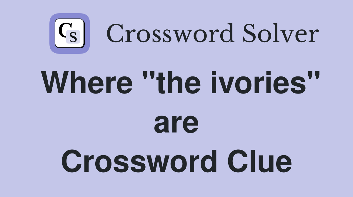 Where "the ivories" are Crossword Clue