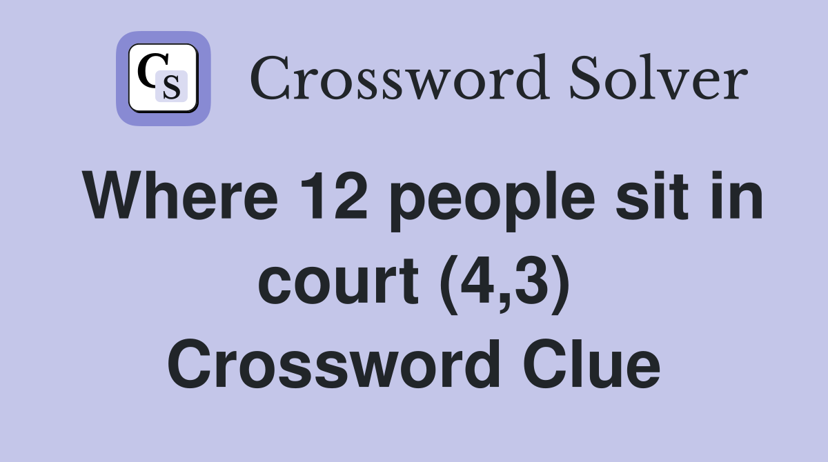 Where 12 people sit in court (4,3) Crossword Clue