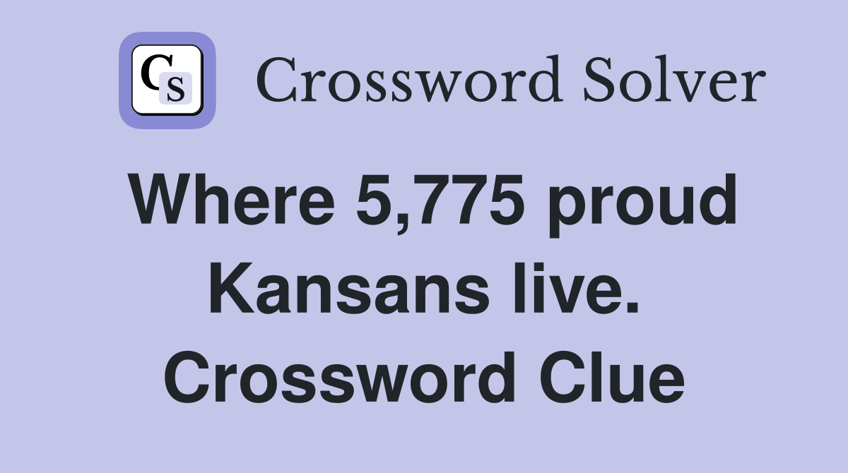 Where 5,775 proud Kansans live. Crossword Clue