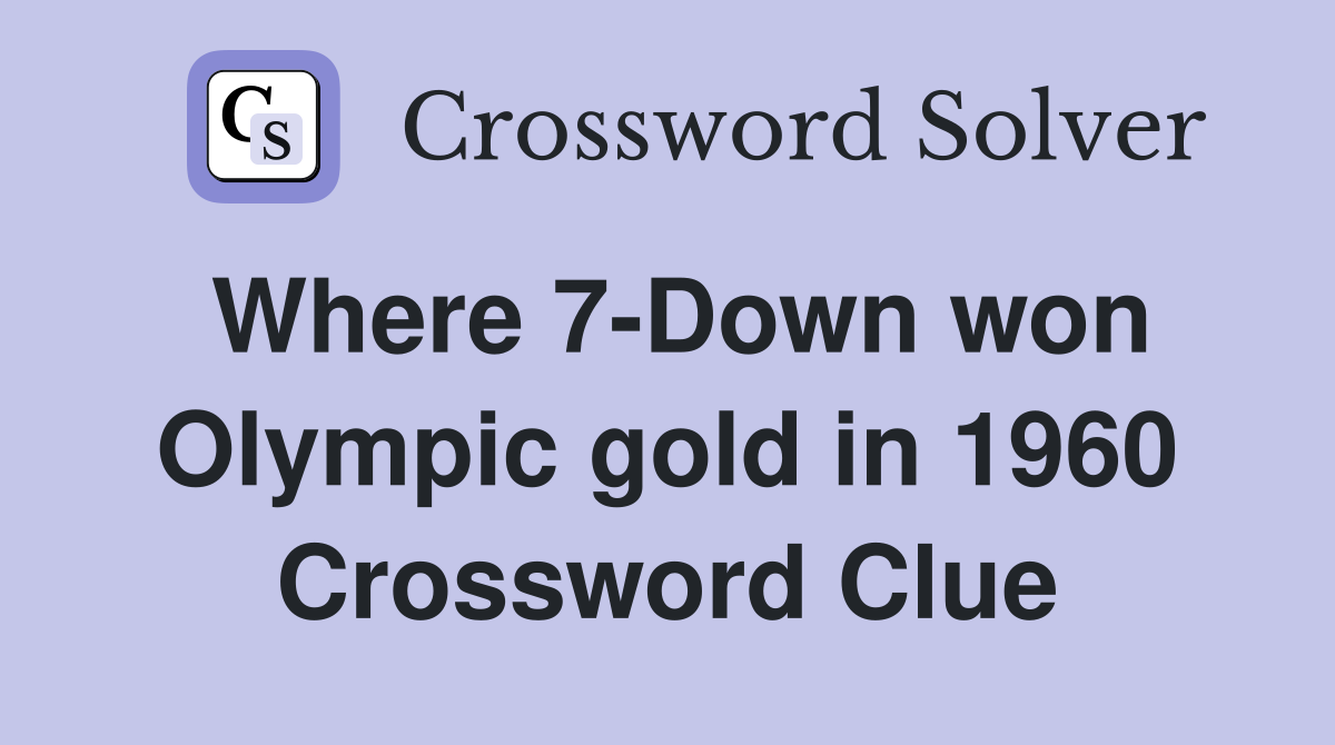 Where 7-Down won Olympic gold in 1960 Crossword Clue