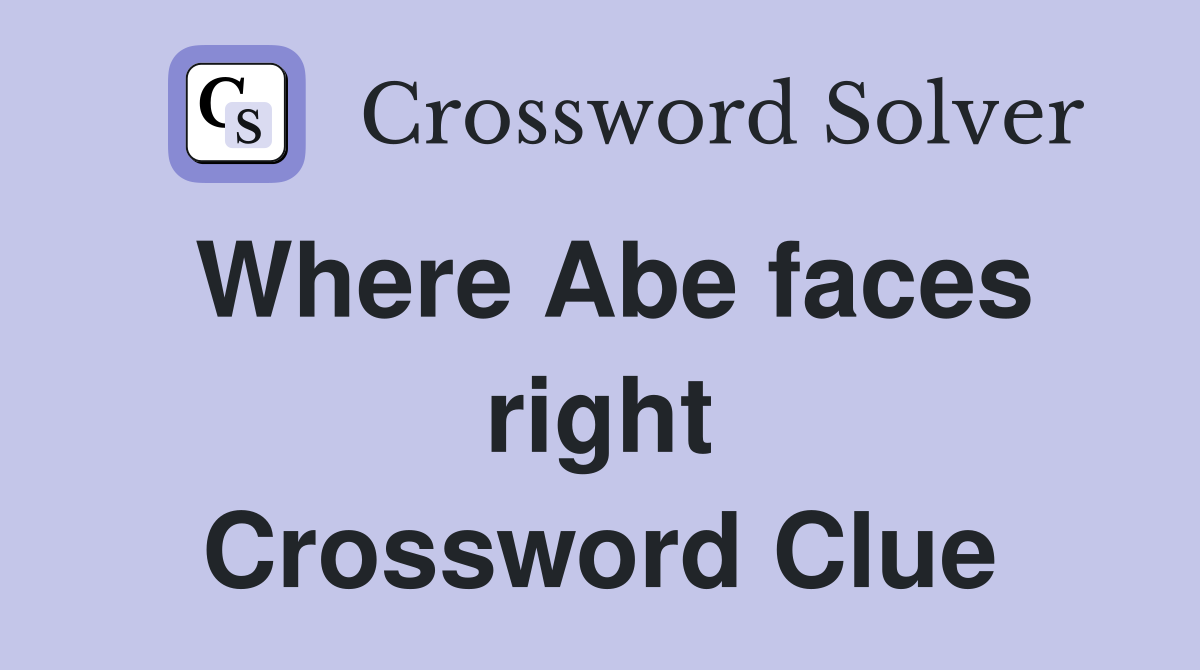 Where Abe faces right Crossword Clue
