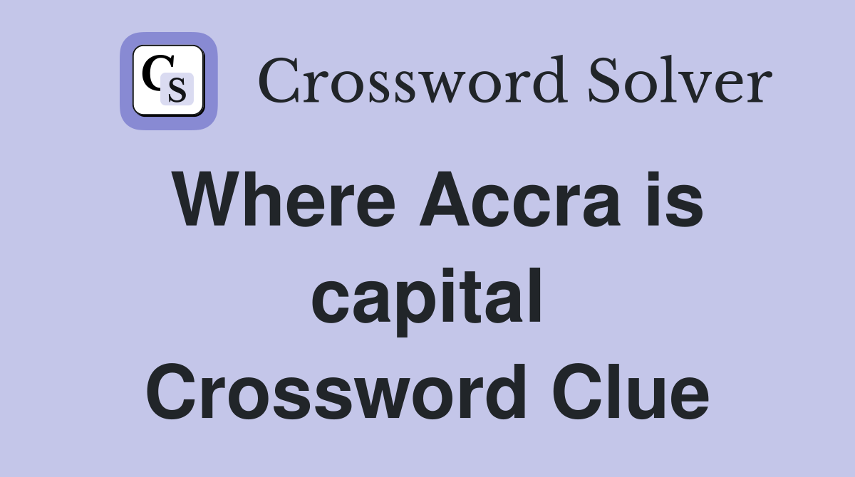 Where Accra is capital Crossword Clue
