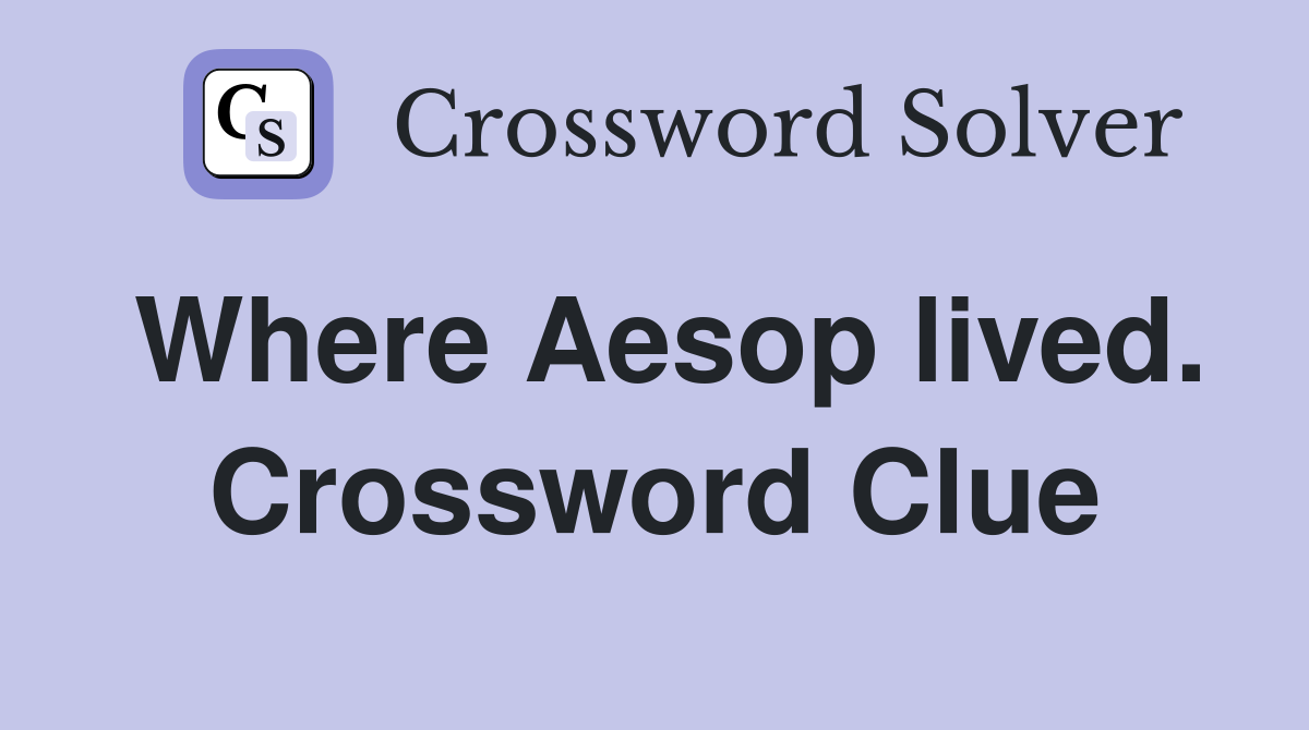 Where Aesop lived. Crossword Clue