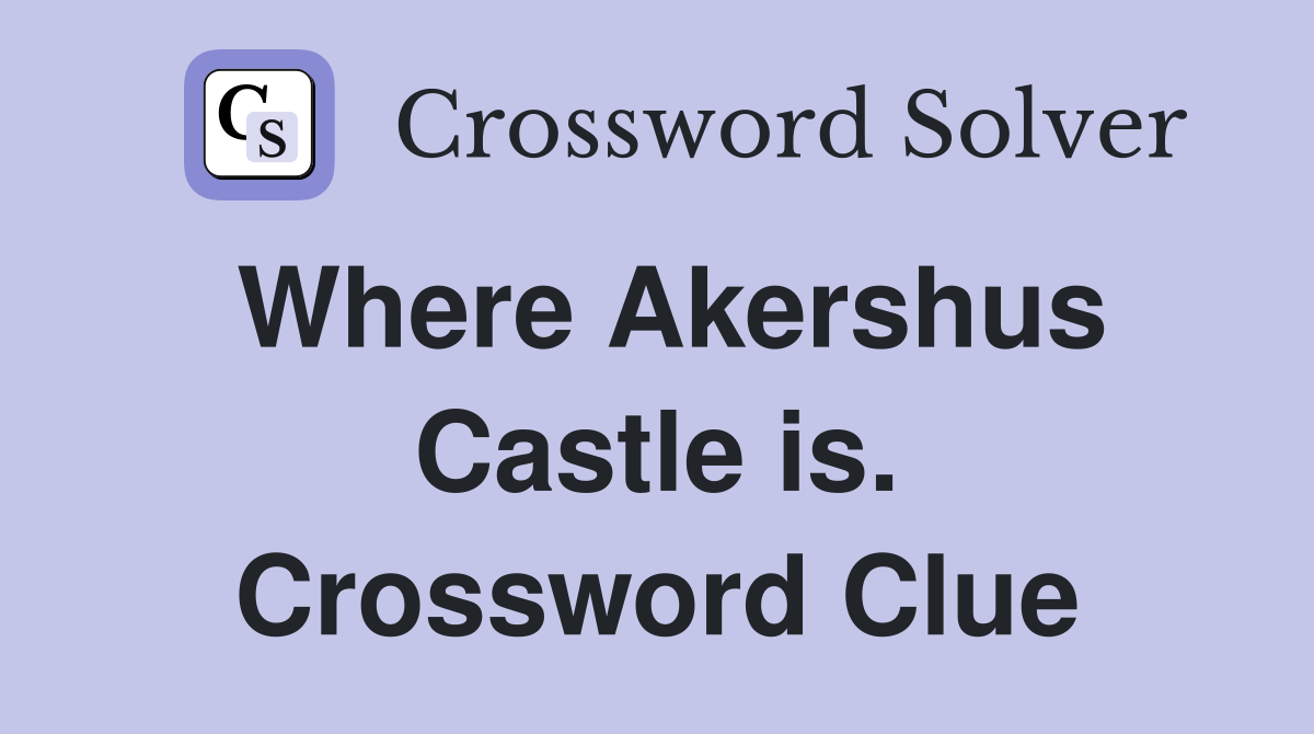 Where Akershus Castle is. Crossword Clue