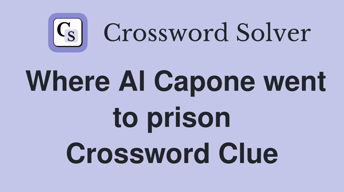 Where Al Capone went to prison Crossword Clue