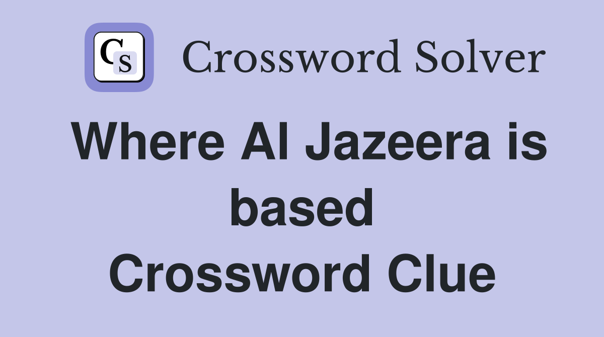 Where Al Jazeera is based Crossword Clue