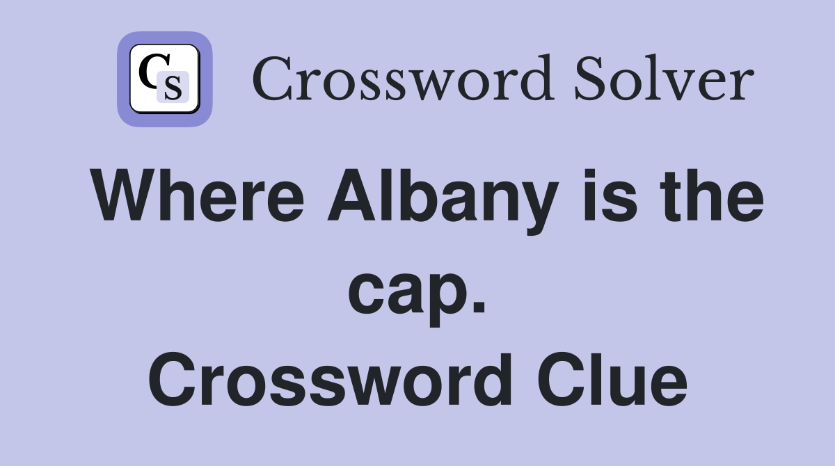 Where Albany is the cap. Crossword Clue