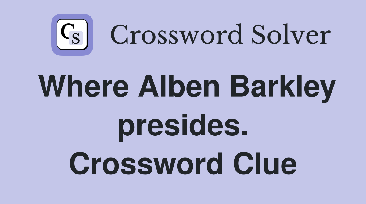 Where Alben Barkley presides. Crossword Clue