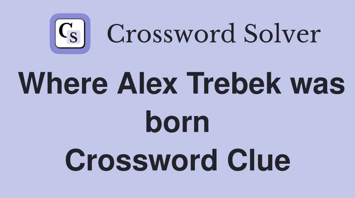 Where Alex Trebek was born Crossword Clue