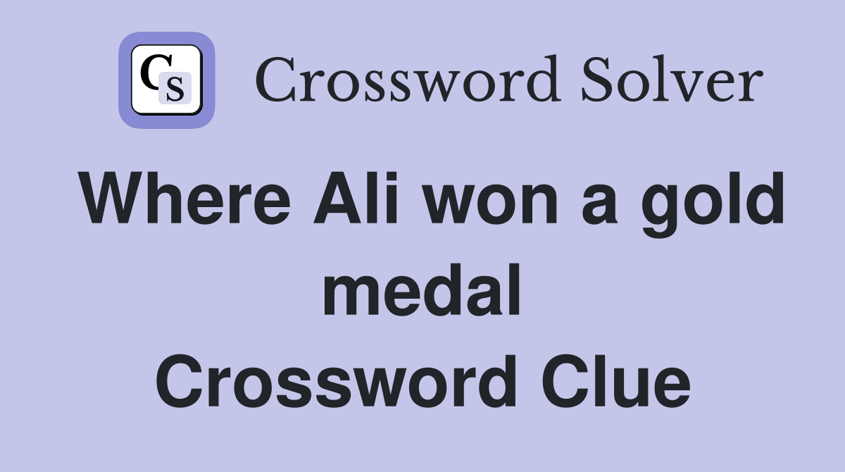 Where Ali won a gold medal Crossword Clue