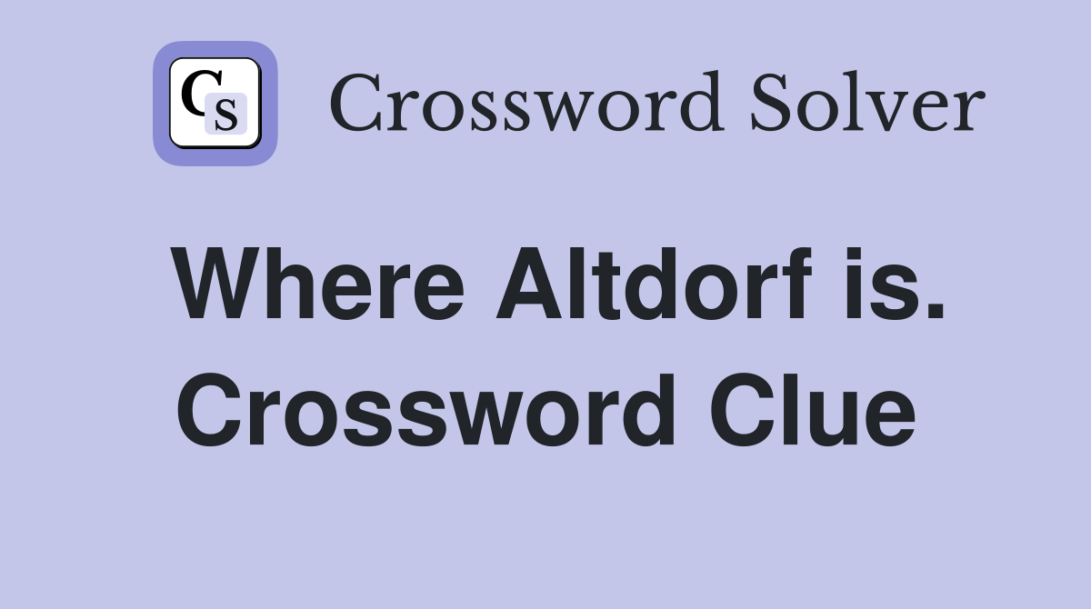 Where Altdorf is. Crossword Clue