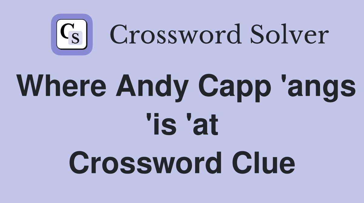 Where Andy Capp 'angs 'is 'at Crossword Clue