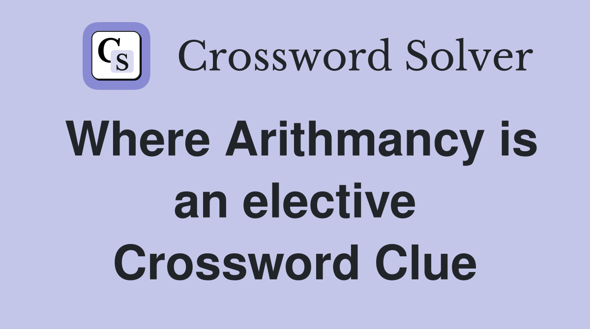 Where Arithmancy is an elective Crossword Clue